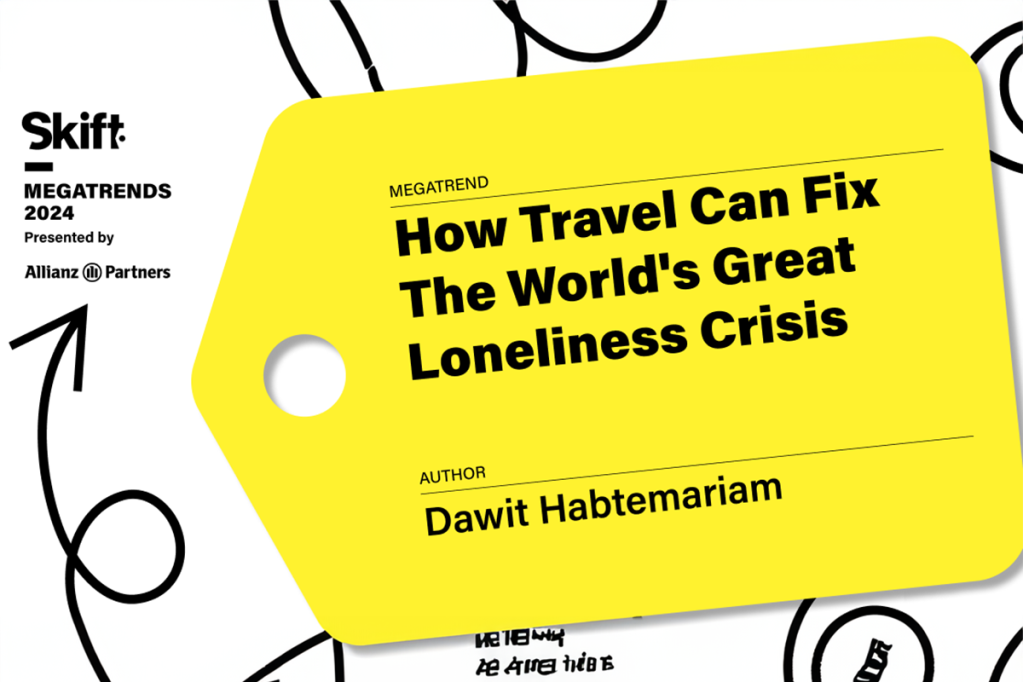 How Travel Can Fix the World’s Loneliness Crisis