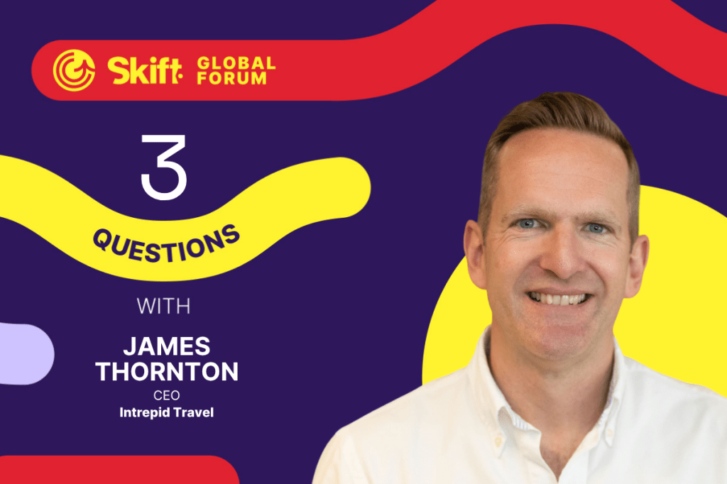Skift Global Forum Speaker Feature - James Thornton, CEO, Intrepid Travel
