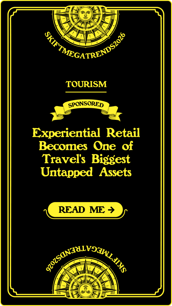 Q&A: Experiential Retail Becomes One of Travel’s Biggest Untapped Assets